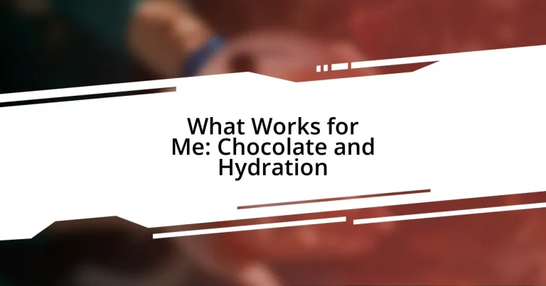 What Works for Me: Chocolate and Hydration