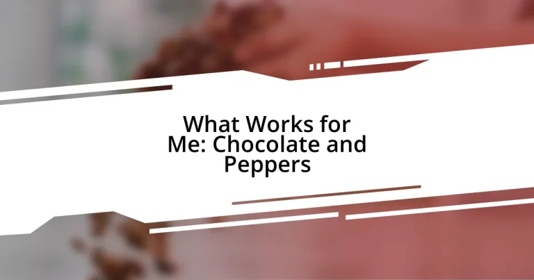 What Works for Me: Chocolate and Peppers