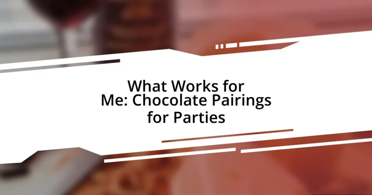 What Works for Me: Chocolate Pairings for Parties