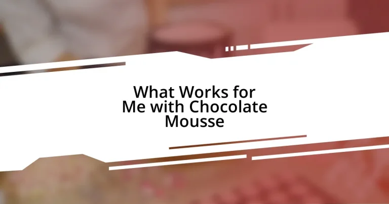 What Works for Me with Chocolate Mousse