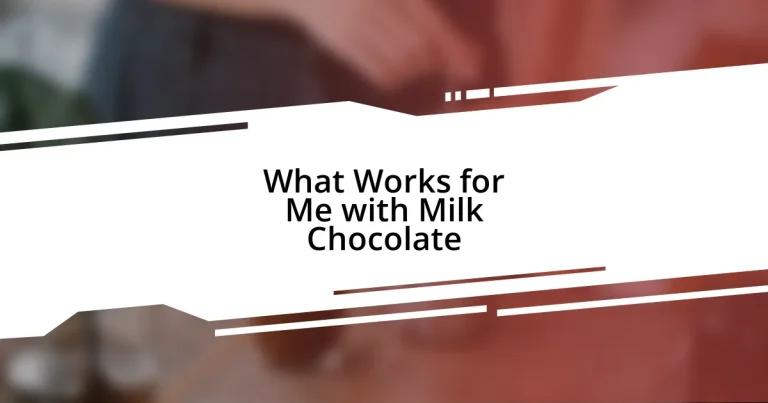 What Works for Me with Milk Chocolate