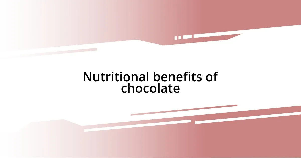 Nutritional benefits of chocolate