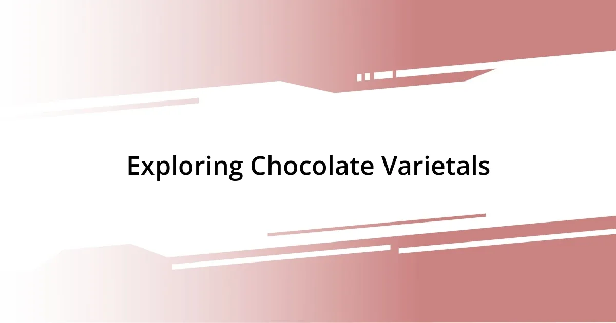 Exploring Chocolate Varietals