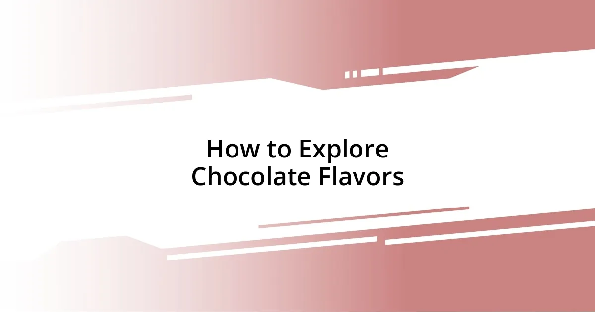 How to Explore Chocolate Flavors