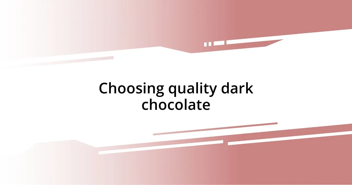 Choosing quality dark chocolate