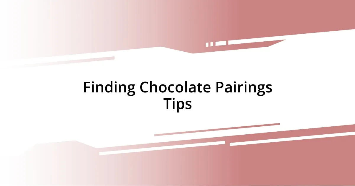 Finding Chocolate Pairings Tips