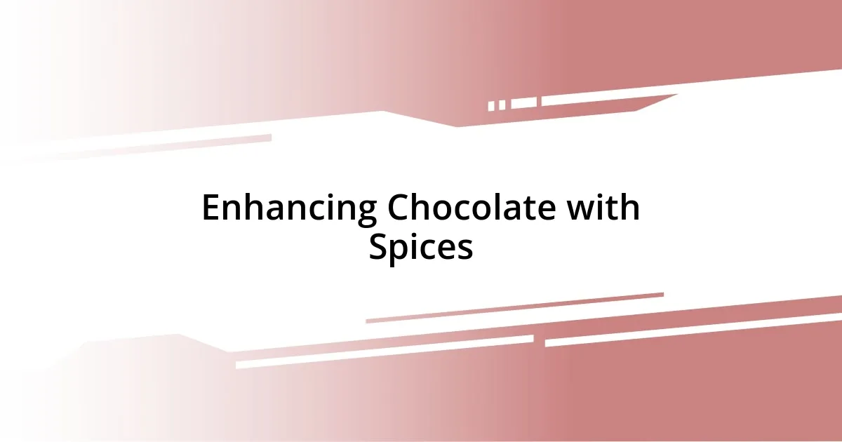 Enhancing Chocolate with Spices