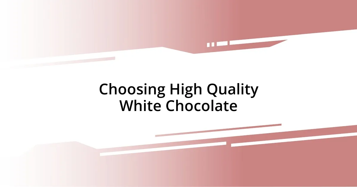 Choosing High Quality White Chocolate