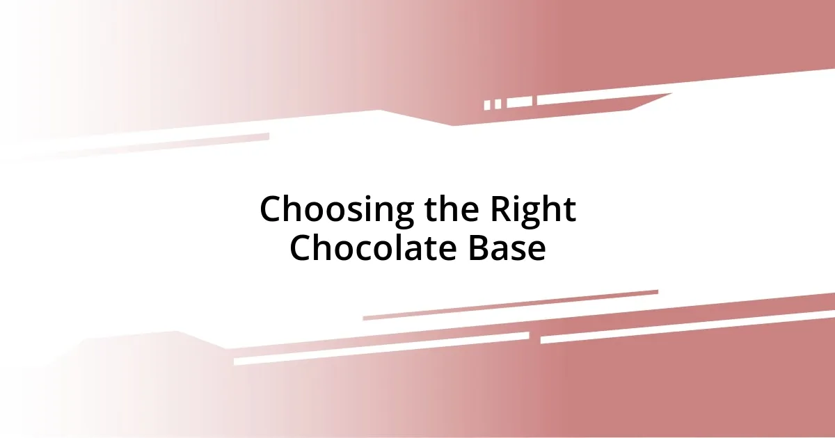 Choosing the Right Chocolate Base