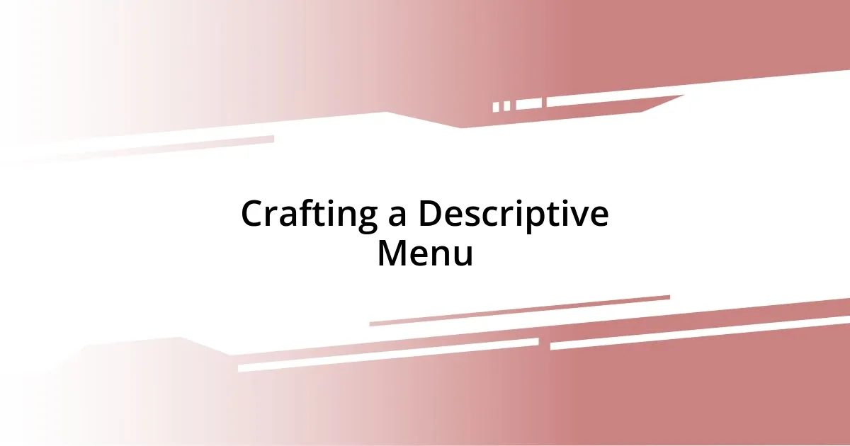 Crafting a Descriptive Menu