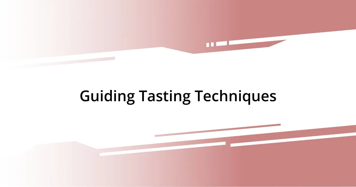 Guiding Tasting Techniques