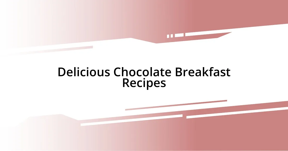 Delicious Chocolate Breakfast Recipes