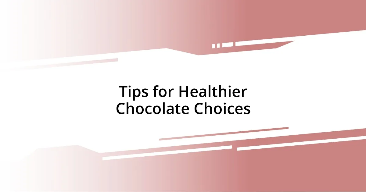 Tips for Healthier Chocolate Choices