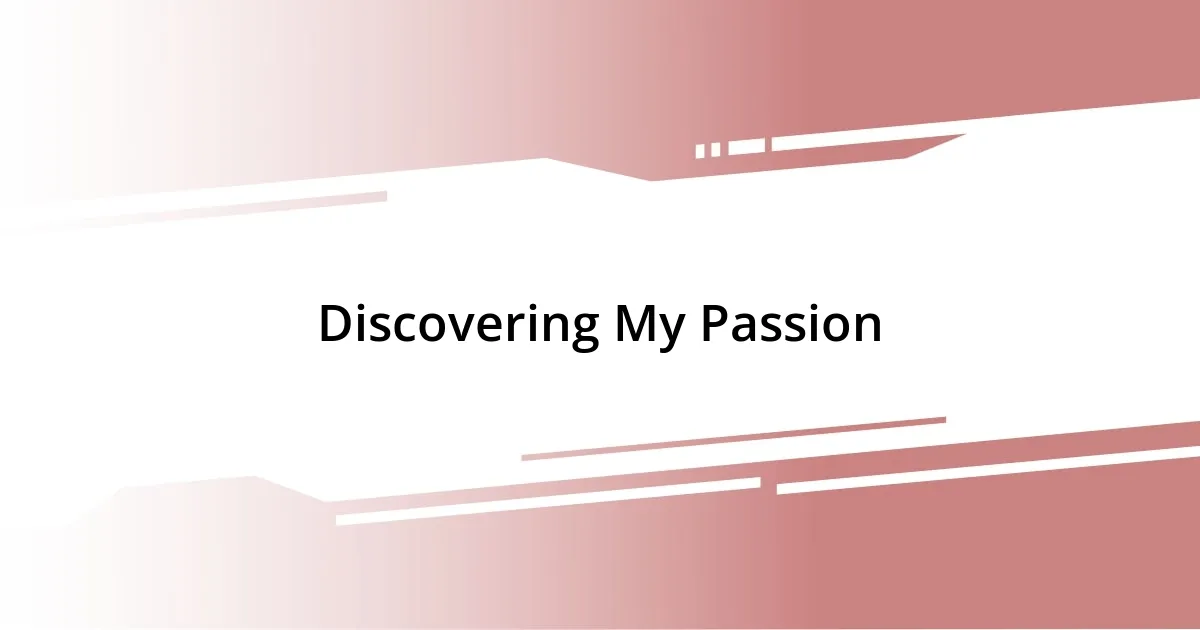 Discovering My Passion