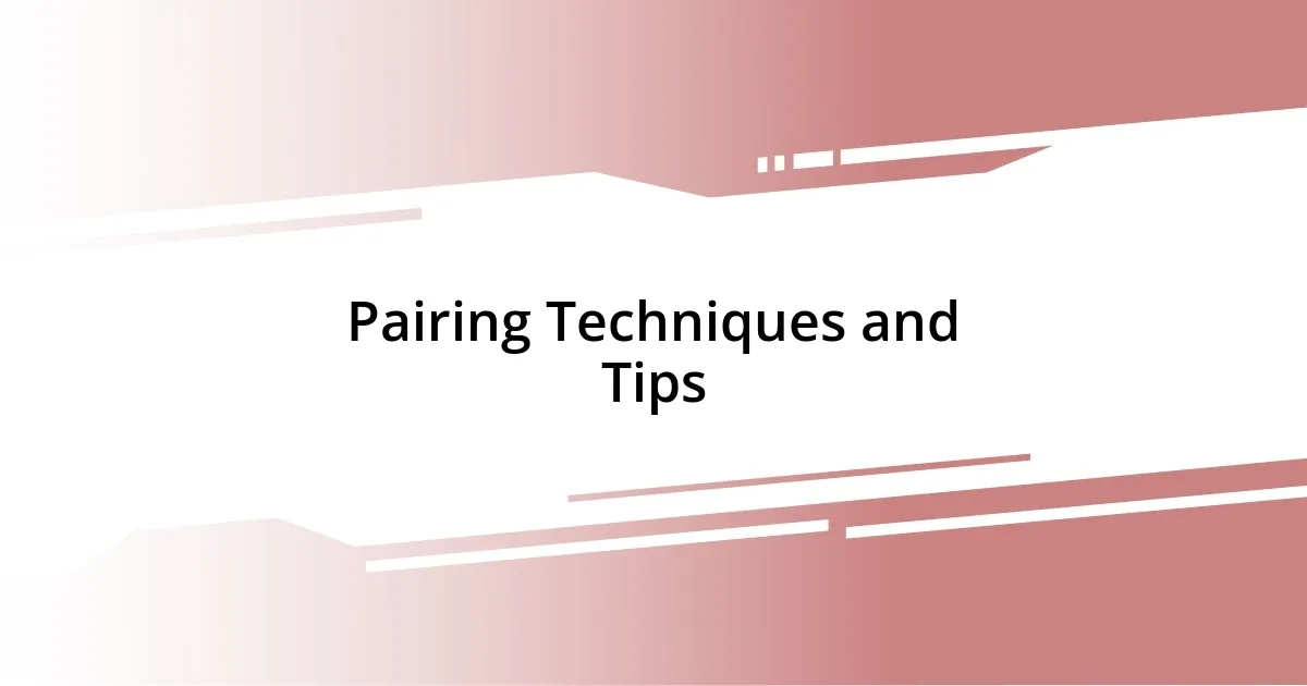 Pairing Techniques and Tips