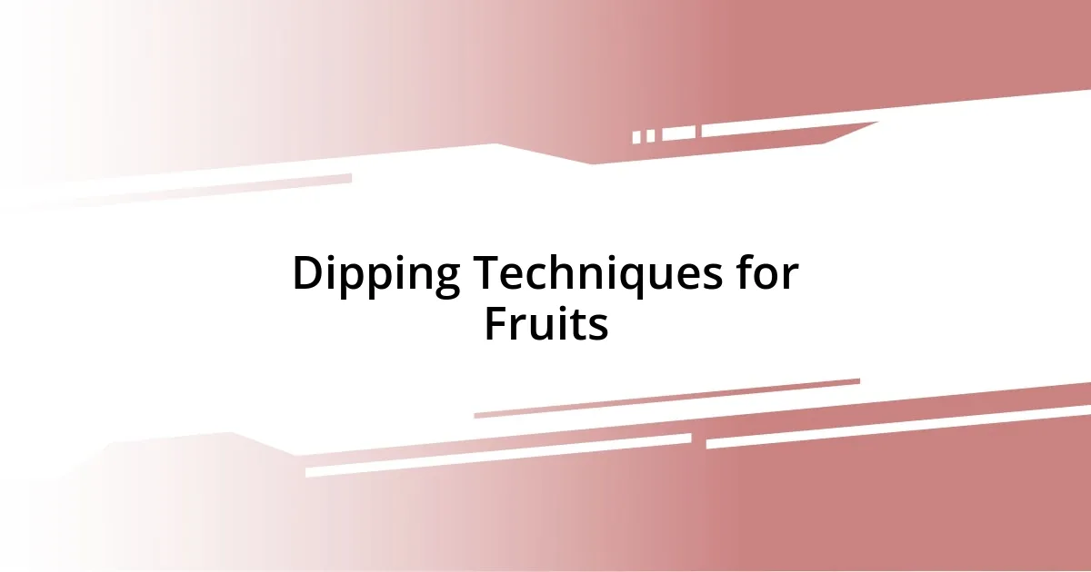 Dipping Techniques for Fruits