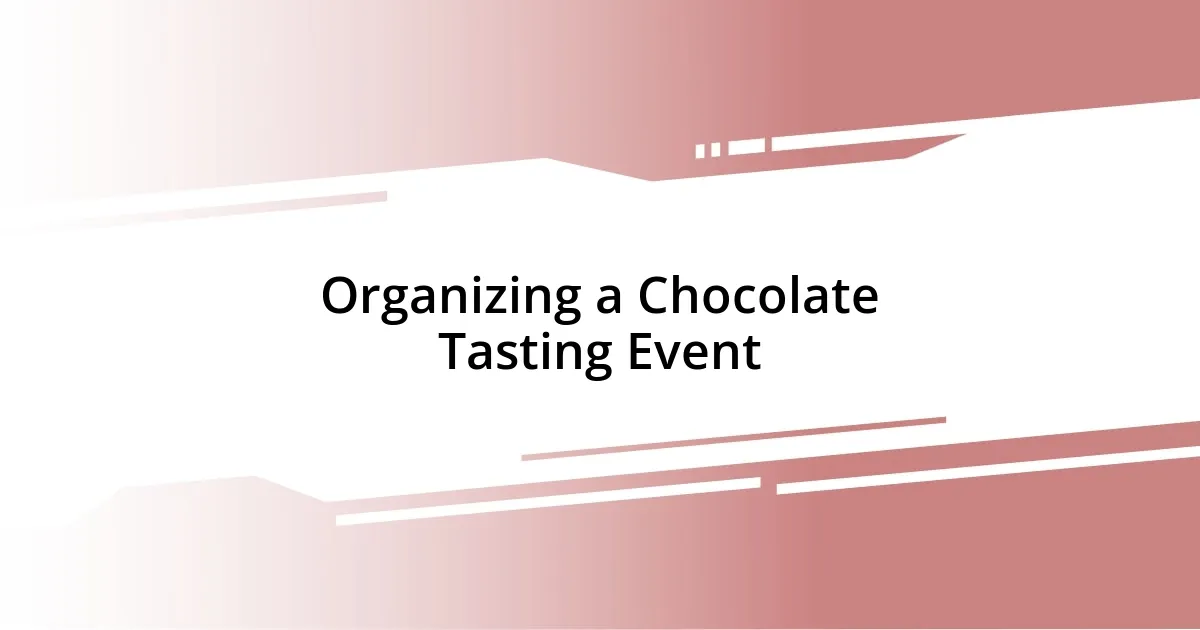 Organizing a Chocolate Tasting Event