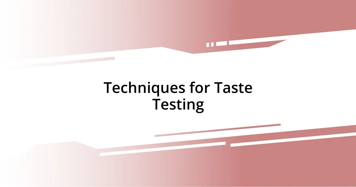 Techniques for Taste Testing