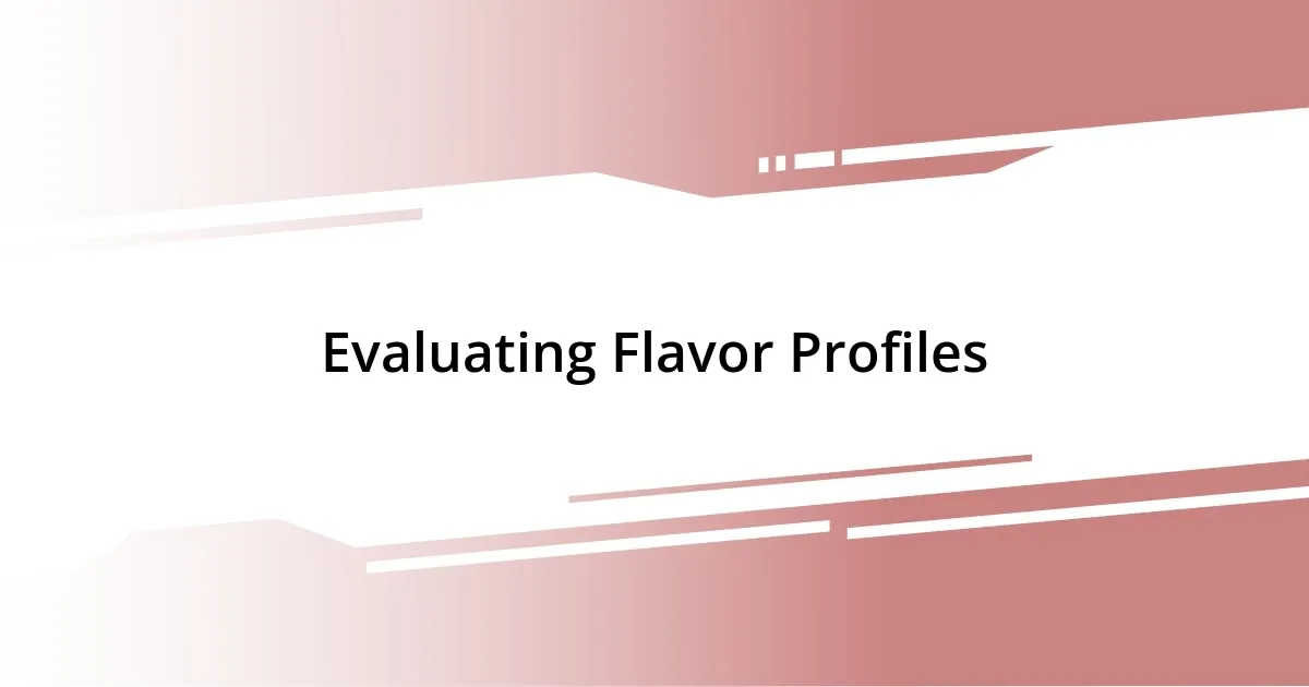 Evaluating Flavor Profiles