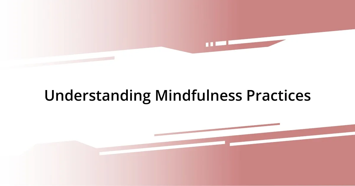 Understanding Mindfulness Practices