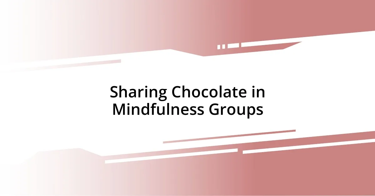 Sharing Chocolate in Mindfulness Groups