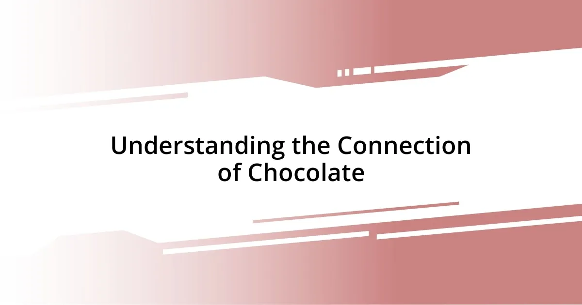 Understanding the Connection of Chocolate