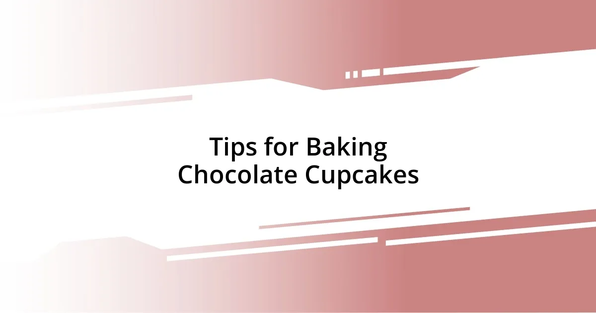 Tips for Baking Chocolate Cupcakes