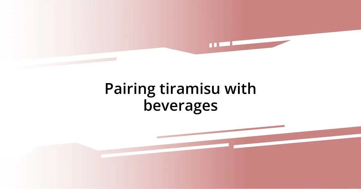 Pairing tiramisu with beverages