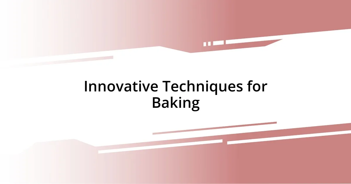 Innovative Techniques for Baking