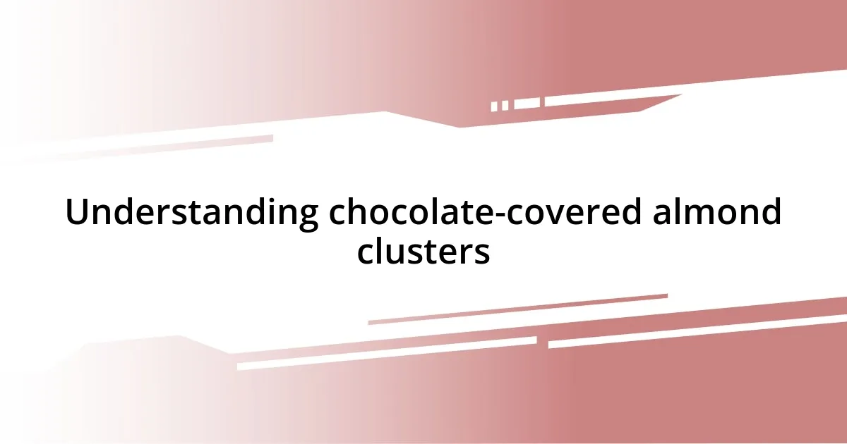 Understanding chocolate-covered almond clusters