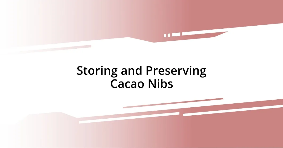 Storing and Preserving Cacao Nibs