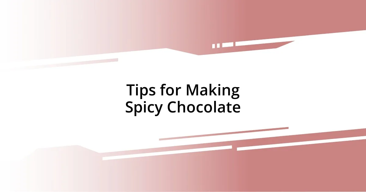 Tips for Making Spicy Chocolate