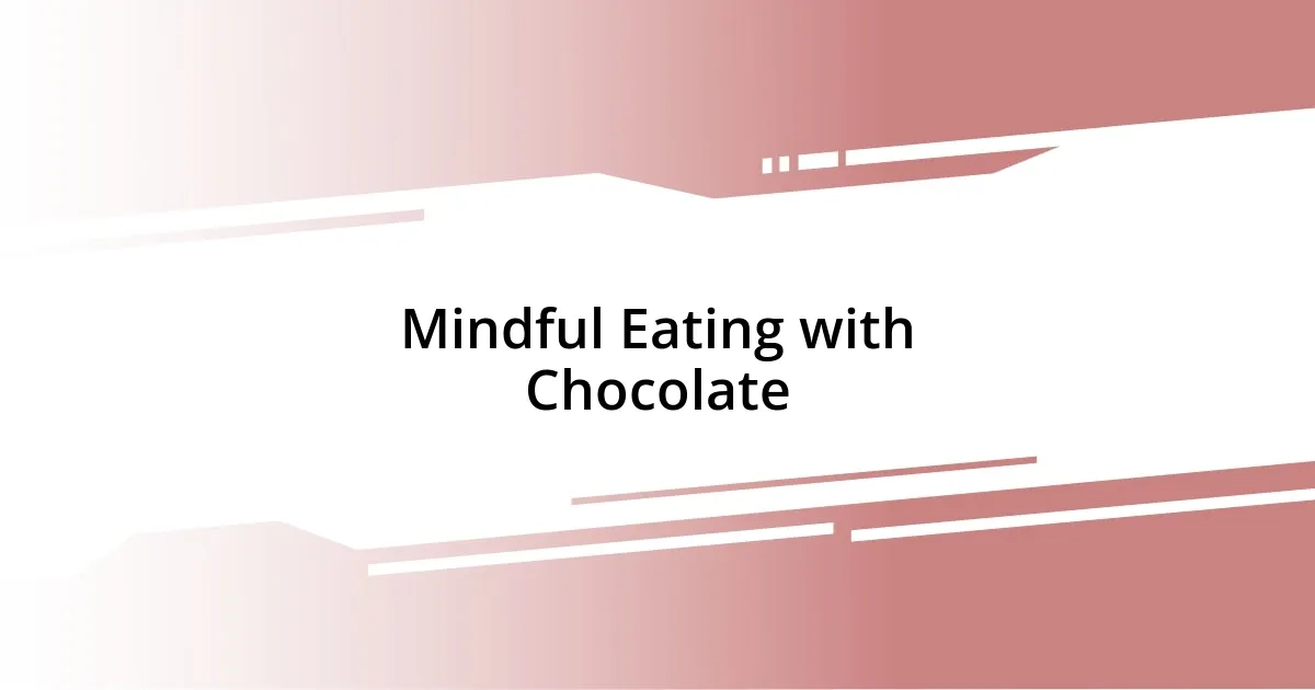 Mindful Eating with Chocolate