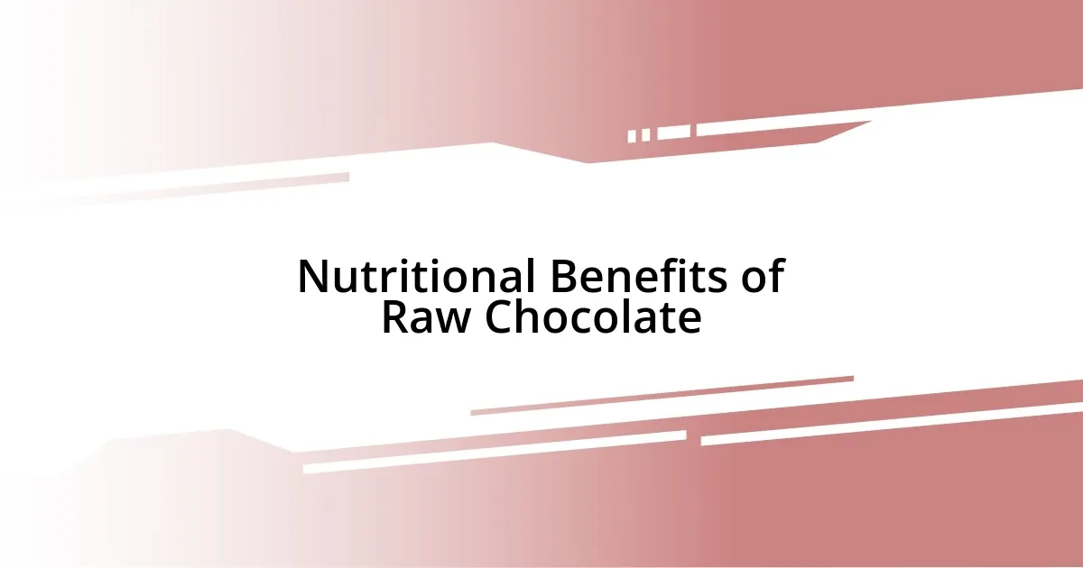 Nutritional Benefits of Raw Chocolate