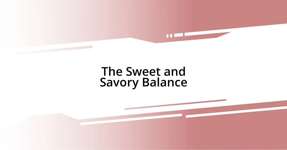 The Sweet and Savory Balance