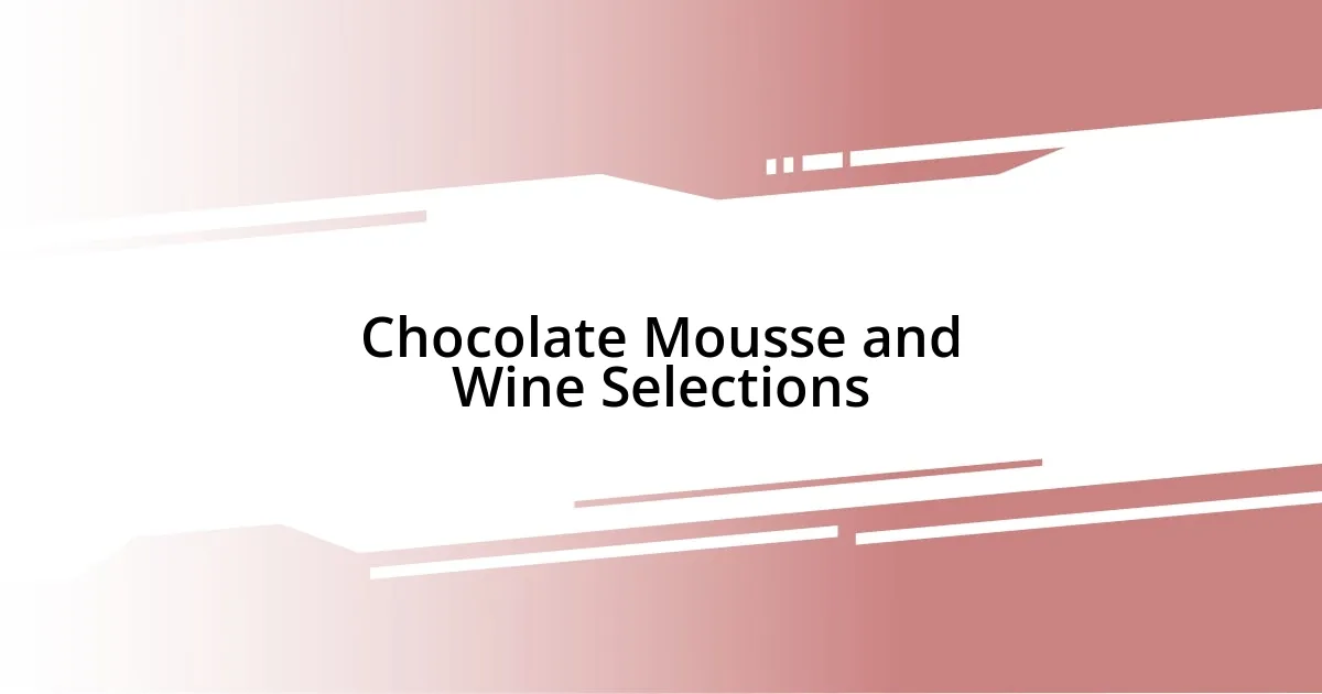 Chocolate Mousse and Wine Selections