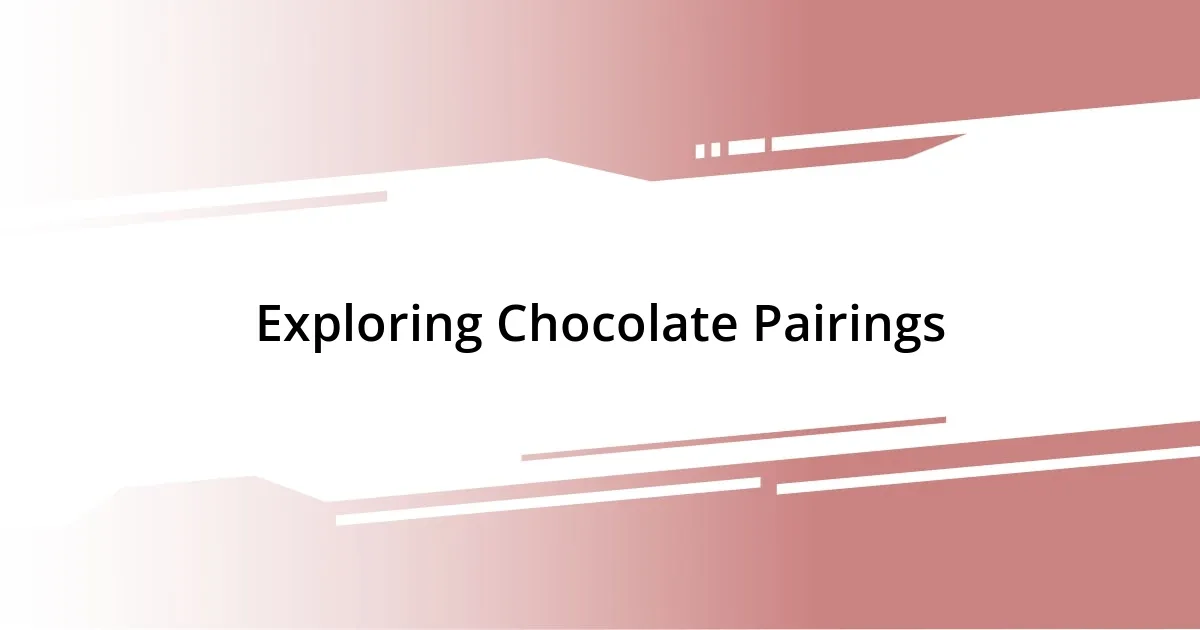 Exploring Chocolate Pairings