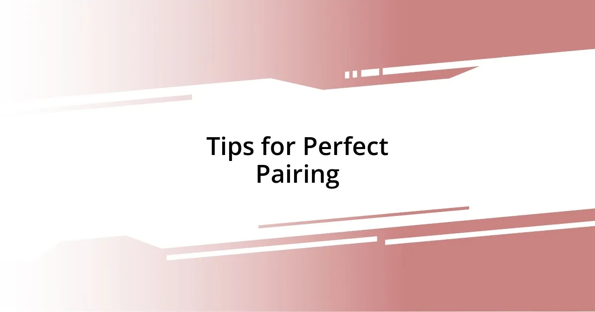 Tips for Perfect Pairing