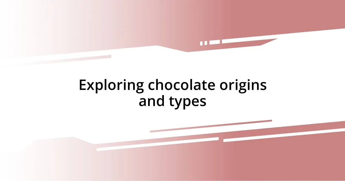 Exploring chocolate origins and types