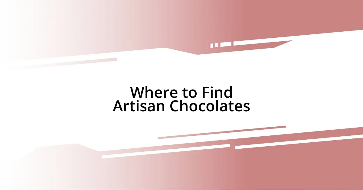 Where to Find Artisan Chocolates