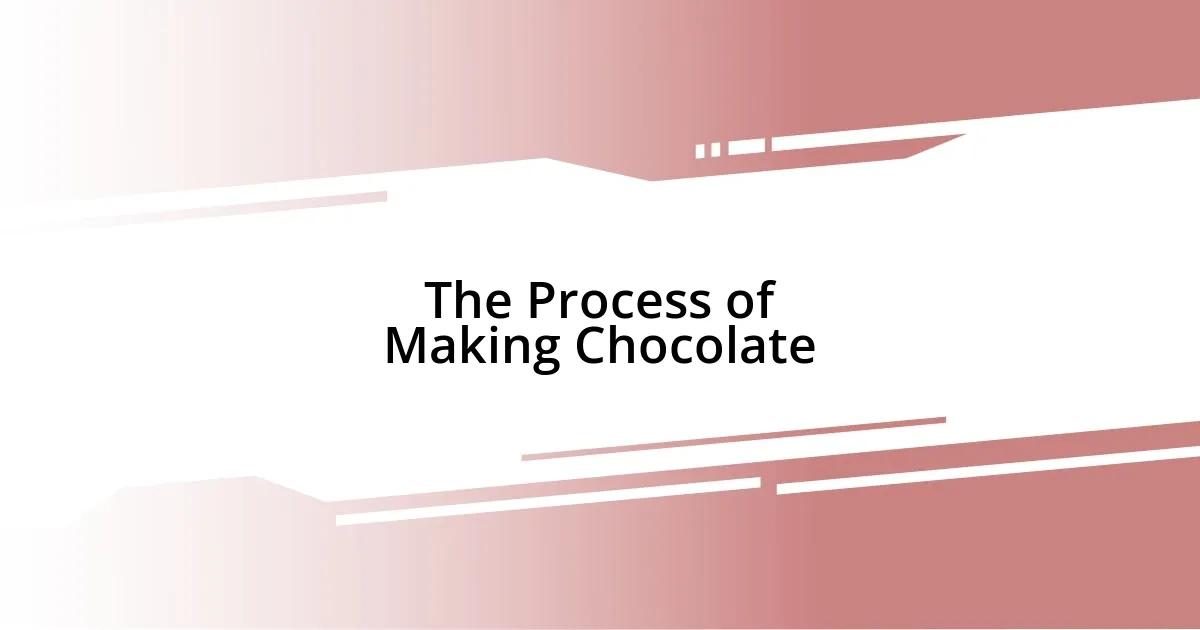 The Process of Making Chocolate