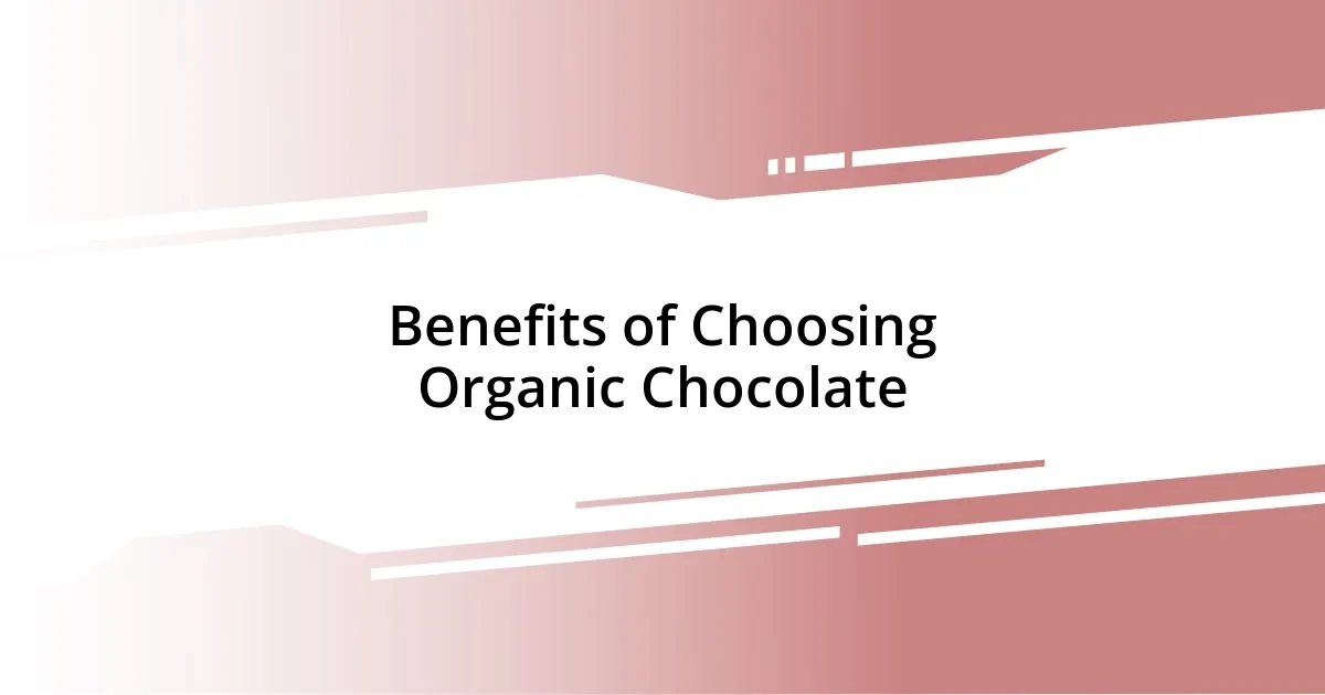 Benefits of Choosing Organic Chocolate