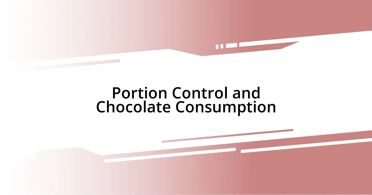 Portion Control and Chocolate Consumption