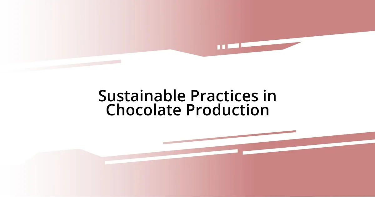 Sustainable Practices in Chocolate Production