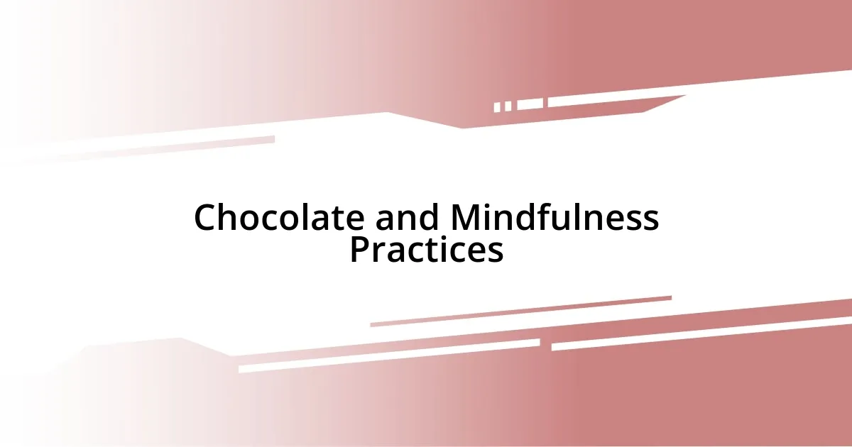 Chocolate and Mindfulness Practices