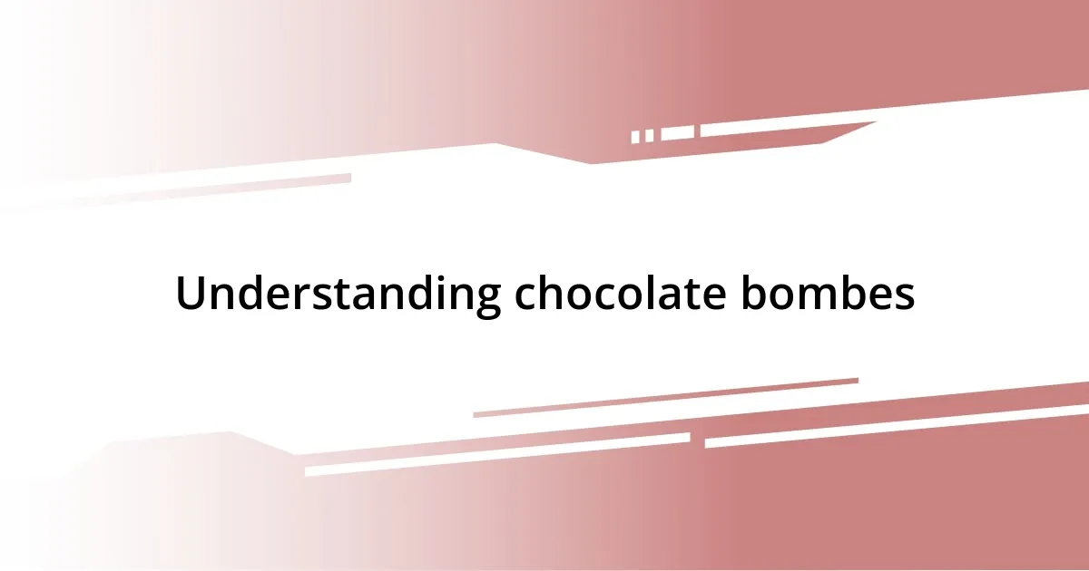 Understanding chocolate bombes