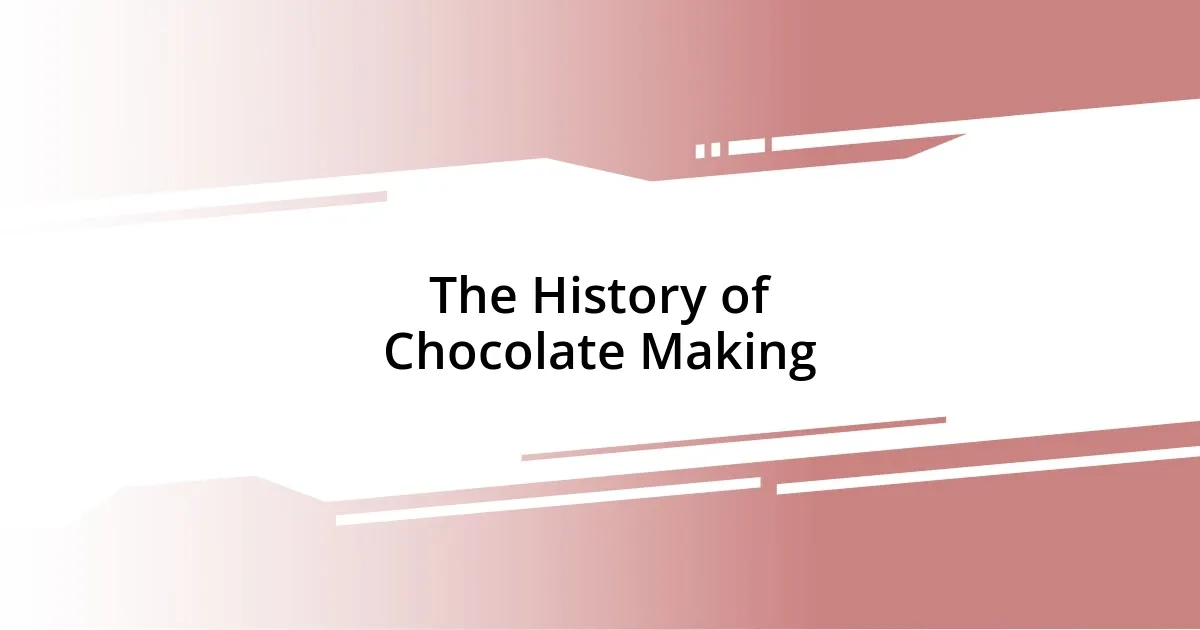 The History of Chocolate Making