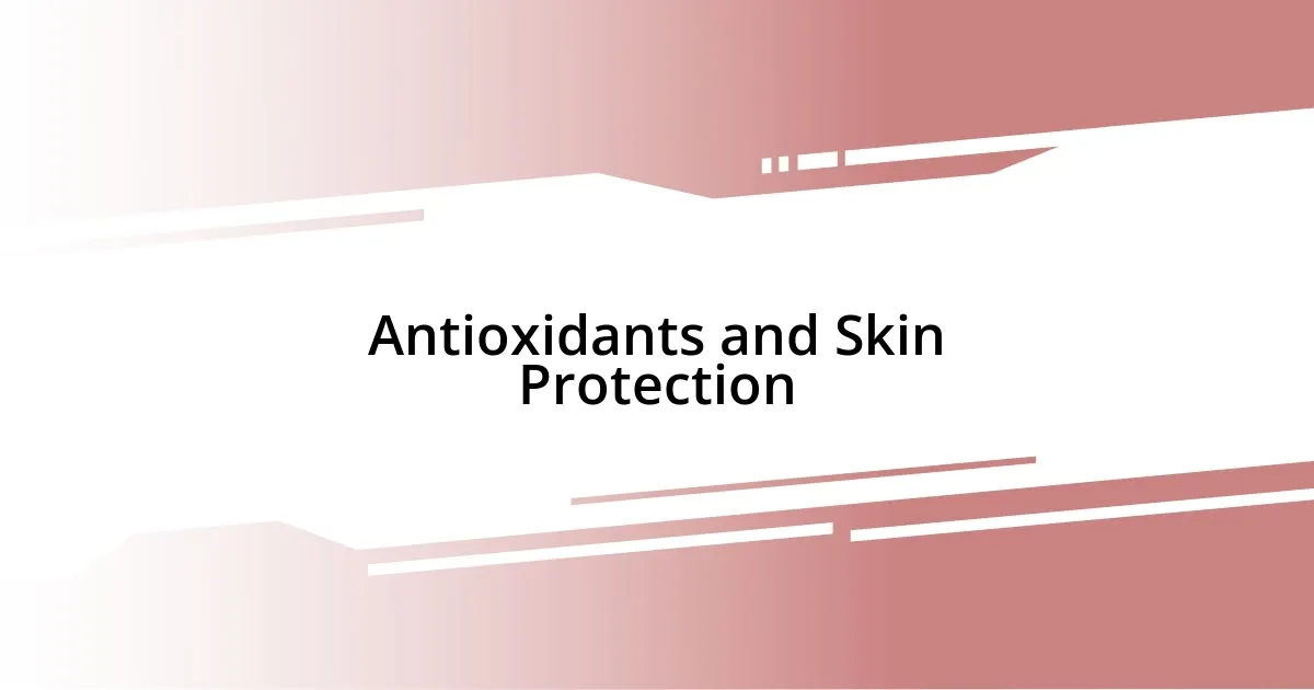 Antioxidants and Skin Protection