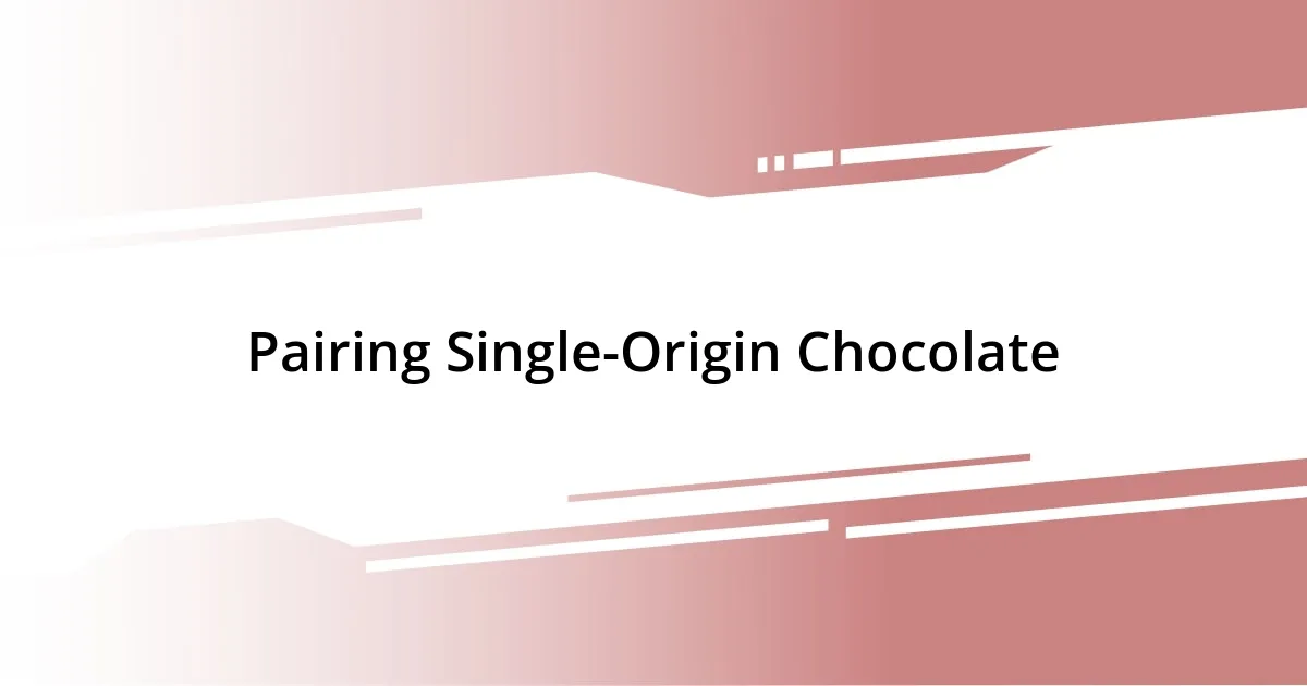 Pairing Single-Origin Chocolate