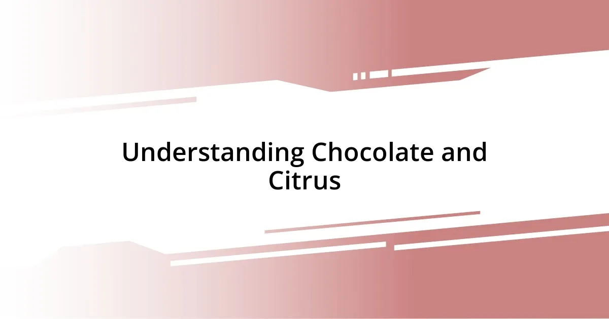 Understanding Chocolate and Citrus